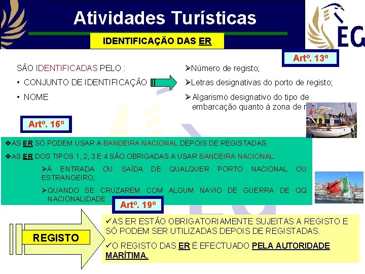 Atividades Turísticas IDENTIFICAÇÃO DAS ER Artº. 13º SÃO IDENTIFICADAS PELO : ØNúmero de registo;