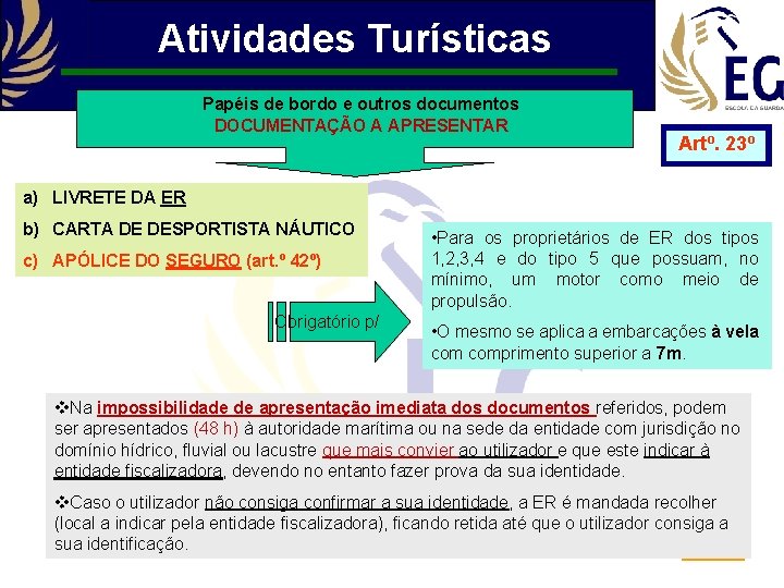 Atividades Turísticas Papéis de bordo e outros documentos DOCUMENTAÇÃO A APRESENTAR Artº. 23º a)