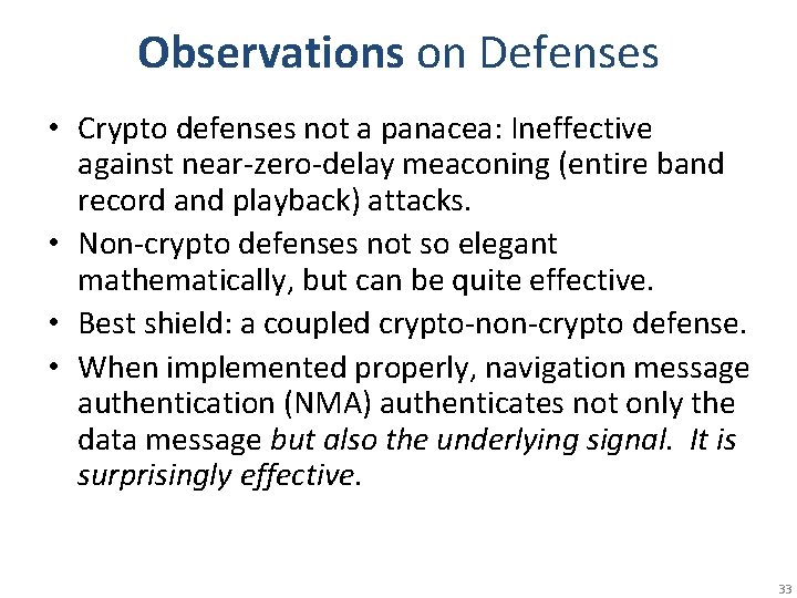 Observations on Defenses • Crypto defenses not a panacea: Ineffective against near-zero-delay meaconing (entire