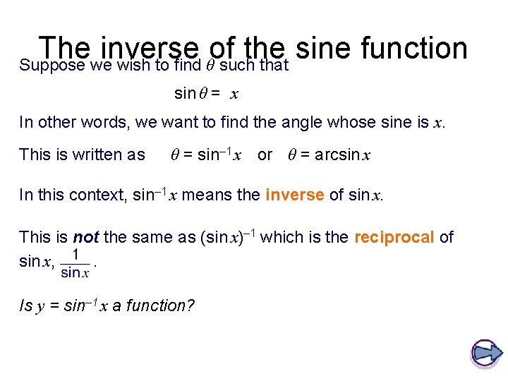 The inverse of the sine function Suppose we wish to find θ such that