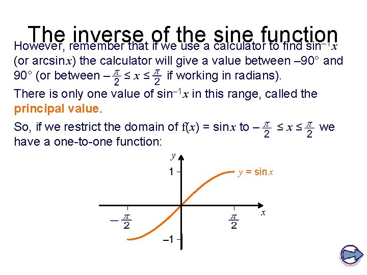The inverse of the sine function However, remember that if we use a calculator