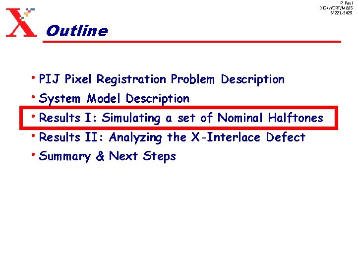 P. Paul XIG/WCRT/M&IS 8*221 -5429 Outline • PIJ Pixel Registration Problem Description • System