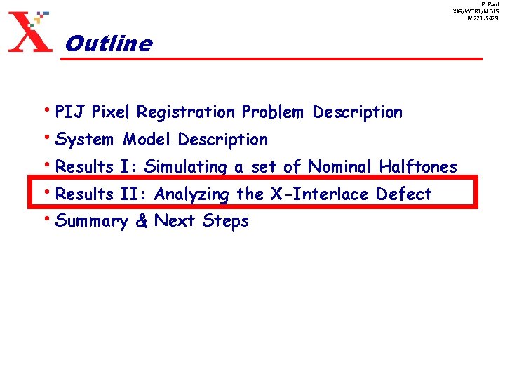 P. Paul XIG/WCRT/M&IS 8*221 -5429 Outline • PIJ Pixel Registration Problem Description • System