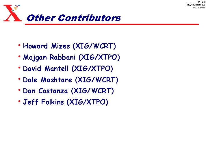 P. Paul XIG/WCRT/M&IS 8*221 -5429 Other Contributors • Howard Mizes (XIG/WCRT) • Mojgan Rabbani