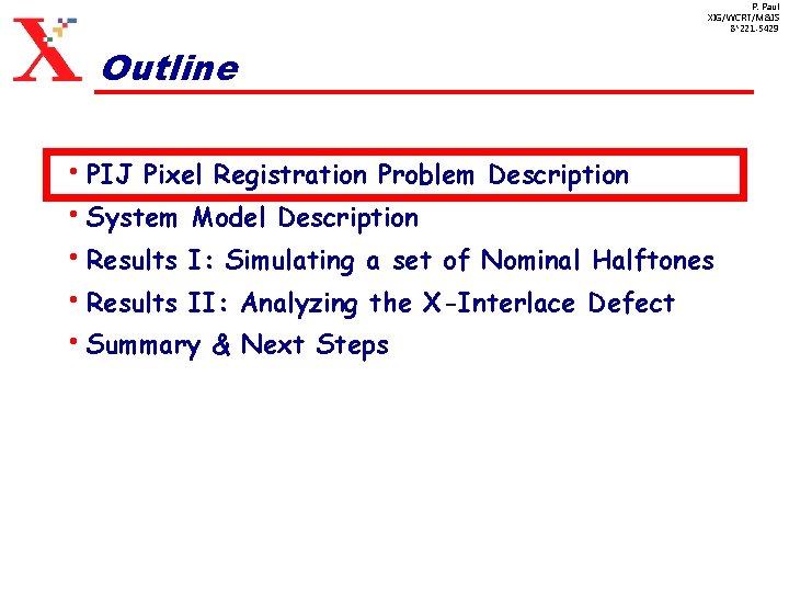 P. Paul XIG/WCRT/M&IS 8*221 -5429 Outline • PIJ Pixel Registration Problem Description • System