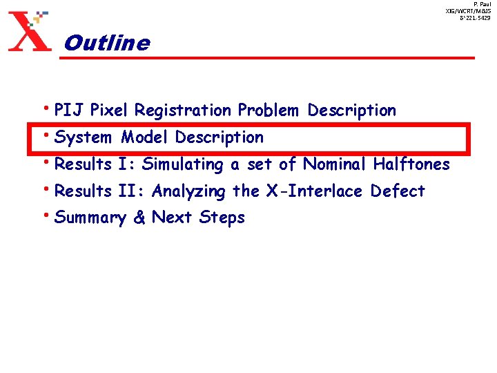 P. Paul XIG/WCRT/M&IS 8*221 -5429 Outline • PIJ Pixel Registration Problem Description • System