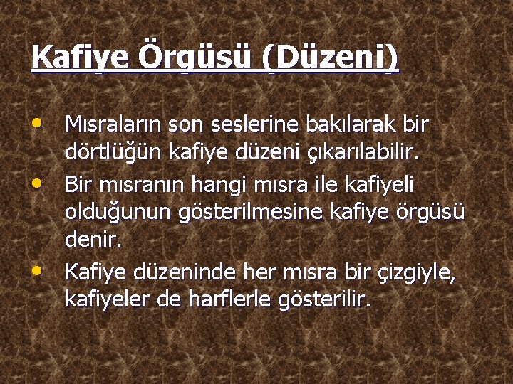 Kafiye Örgüsü (Düzeni) • Mısraların son seslerine bakılarak bir • • dörtlüğün kafiye düzeni