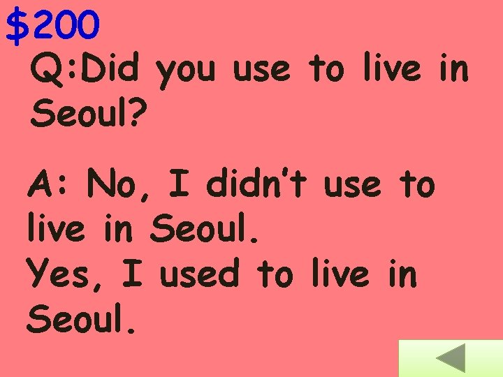 $200 Q: Did you use to live in Seoul? A: No, I didn’t use