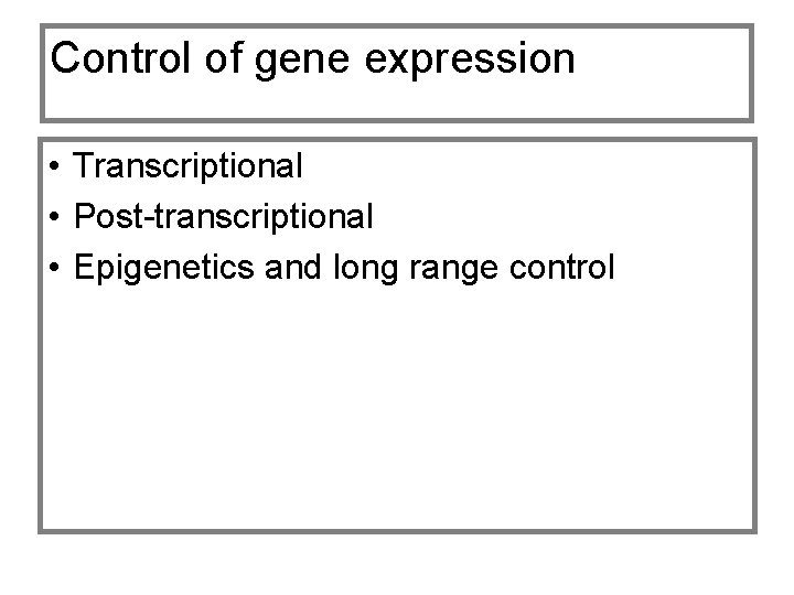 Control of gene expression Transcriptional Posttranscriptional ...