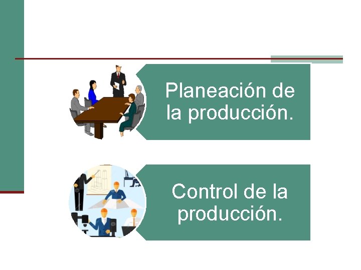 Planeación de la producción. Control de la producción. 