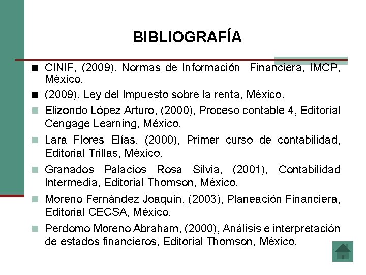 BIBLIOGRAFÍA n CINIF, (2009). Normas de Información Financiera, IMCP, n n n México. (2009).
