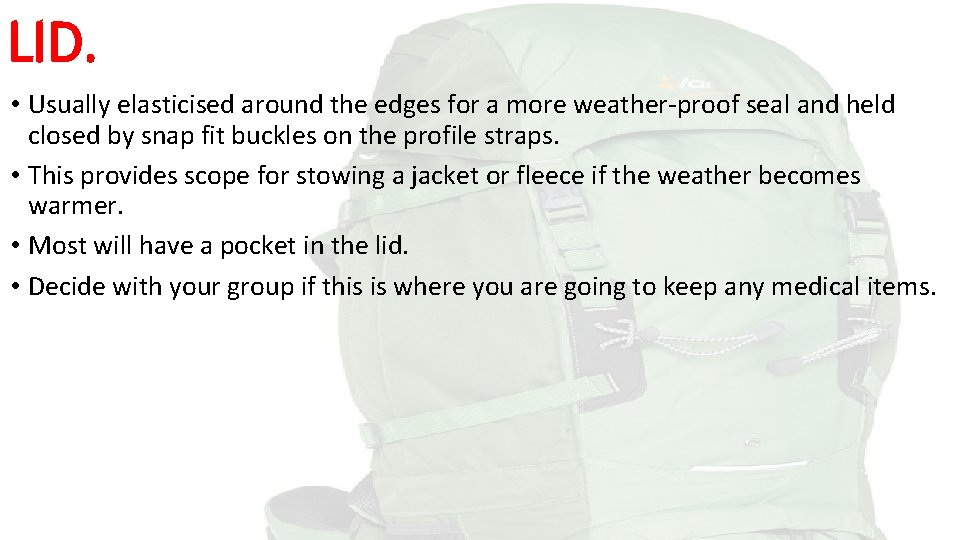 LID. • Usually elasticised around the edges for a more weather-proof seal and held