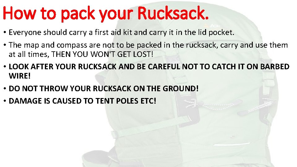 How to pack your Rucksack. • Everyone should carry a first aid kit and