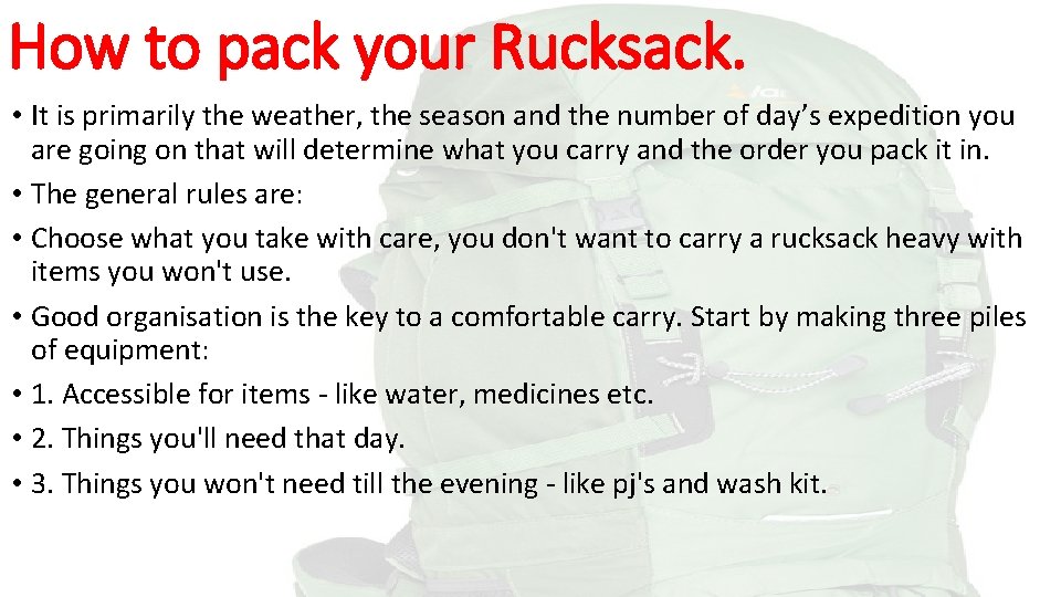 How to pack your Rucksack. • It is primarily the weather, the season and