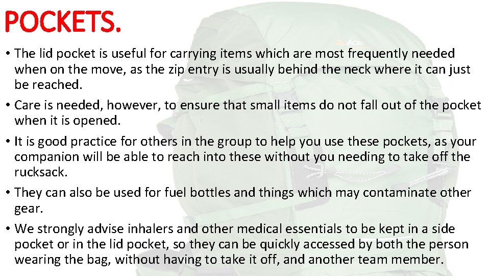 POCKETS. • The lid pocket is useful for carrying items which are most frequently