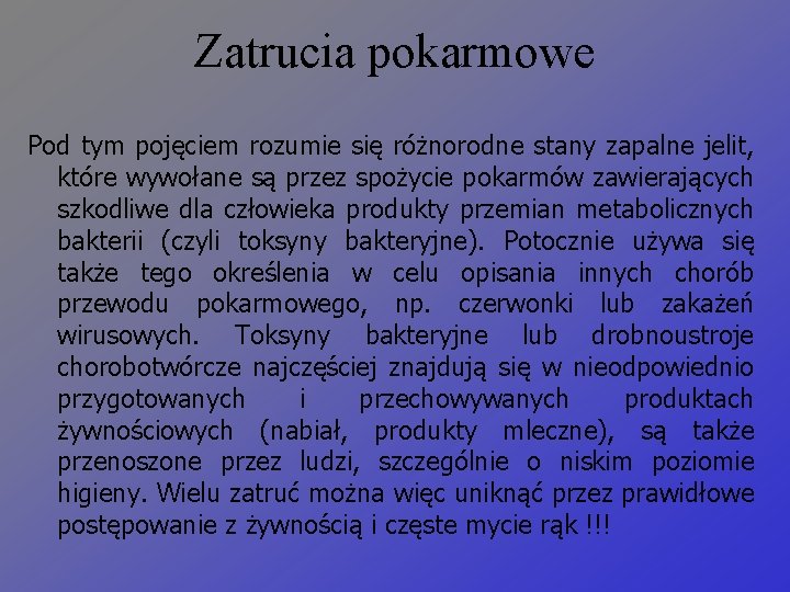 Zatrucia pokarmowe Pod tym pojęciem rozumie się różnorodne stany zapalne jelit, które wywołane są