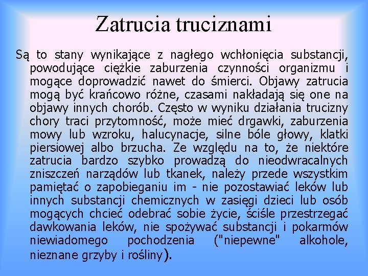 Zatrucia truciznami Są to stany wynikające z nagłego wchłonięcia substancji, powodujące ciężkie zaburzenia czynności