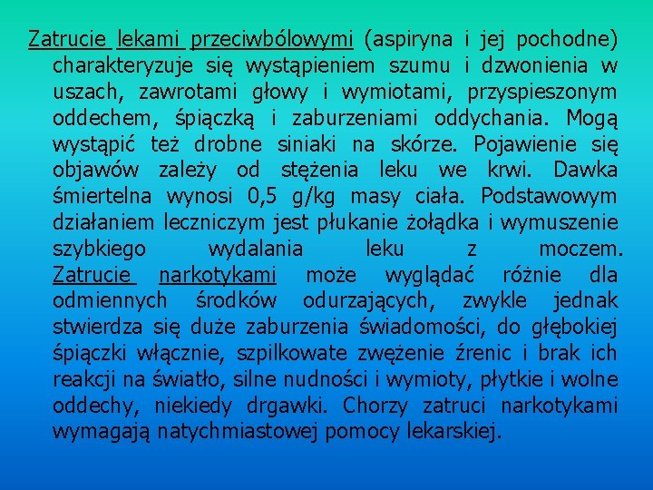 Zatrucie lekami przeciwbólowymi (aspiryna i jej pochodne) charakteryzuje się wystąpieniem szumu i dzwonienia w