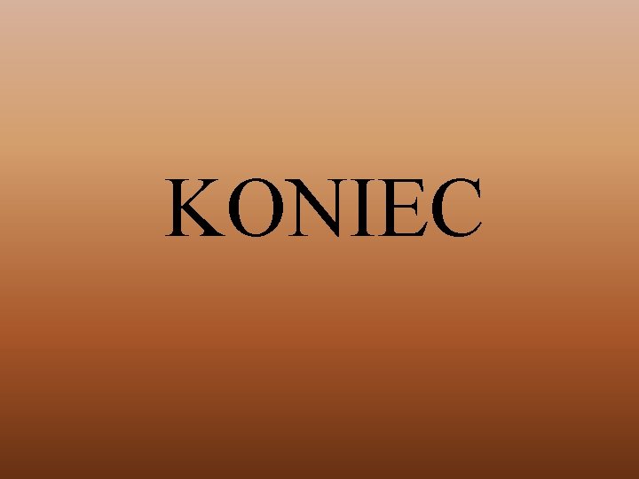 KONIEC 