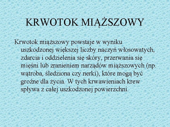 KRWOTOK MIĄŻSZOWY Krwotok miąższowy powstaje w wyniku uszkodzonej większej liczby naczyń włosowatych, zdarcia i