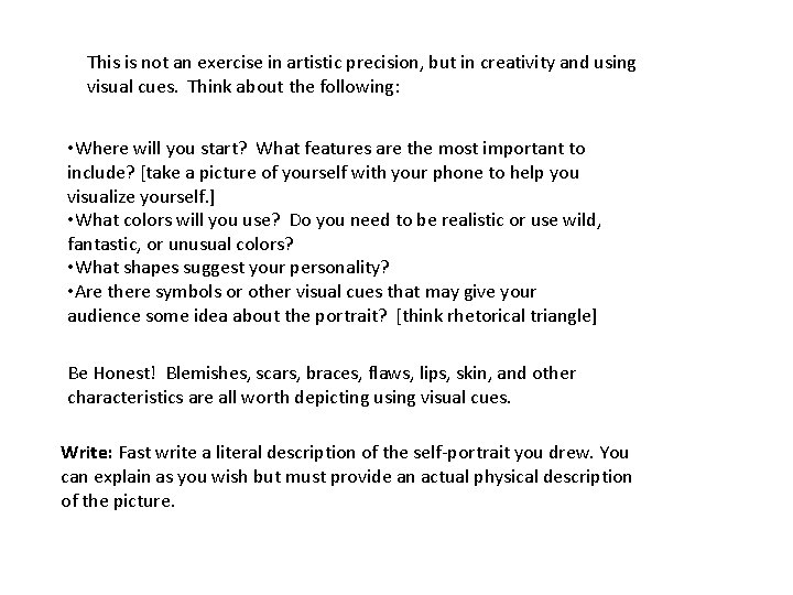 This is not an exercise in artistic precision, but in creativity and using visual