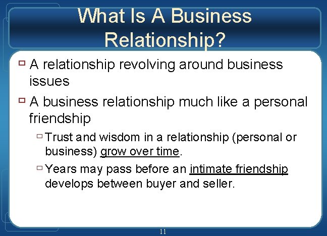 What Is A Business Relationship? ù A relationship revolving around business issues ù A