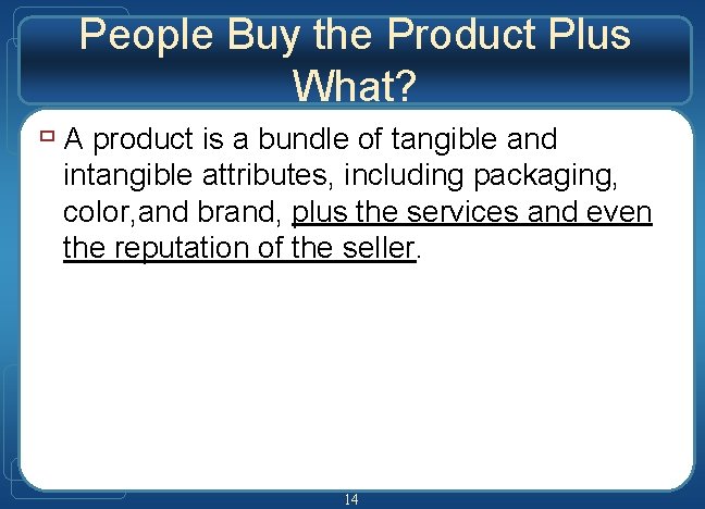 People Buy the Product Plus What? ù A product is a bundle of tangible