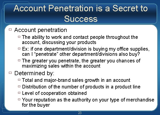 Account Penetration is a Secret to Success ù Account penetration ù The ability to