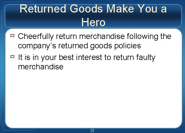 Returned Goods Make You a Hero ù Cheerfully return merchandise following the ù company’s