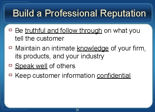 Build a Professional Reputation ù Be truthful and follow through on what you ù