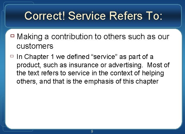 Correct! Service Refers To: ù Making a contribution to others such as our customers