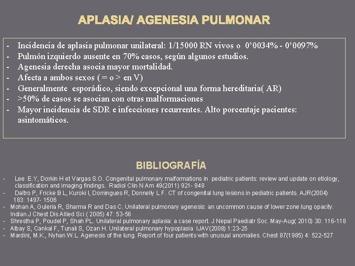 APLASIA/ AGENESIA PULMONAR - Incidencia de aplasia pulmonar unilateral: 1/15000 RN vivos o 0’