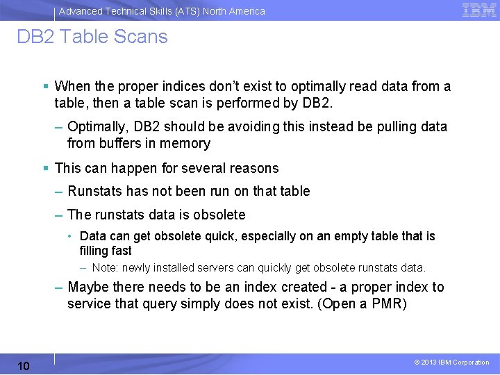 Advanced Technical Skills (ATS) North America DB 2 Table Scans § When the proper