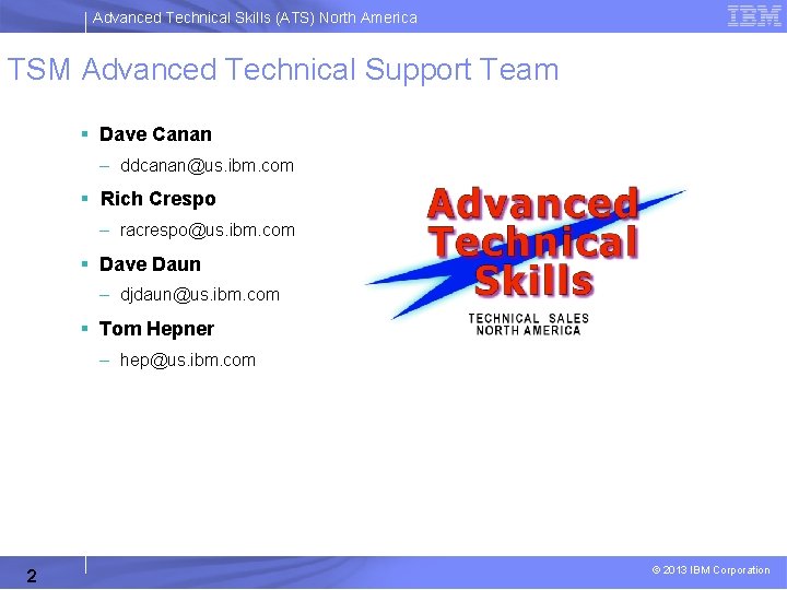 Advanced Technical Skills (ATS) North America TSM Advanced Technical Support Team § Dave Canan