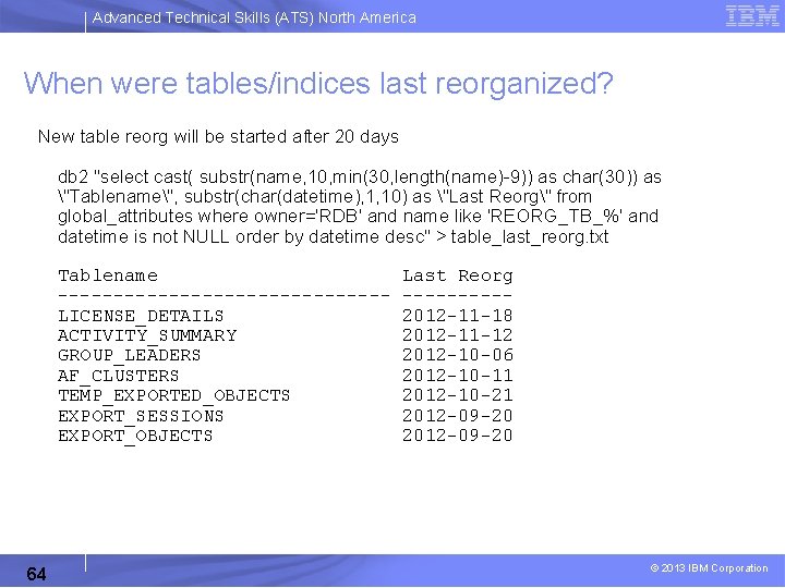 Advanced Technical Skills (ATS) North America When were tables/indices last reorganized? New table reorg