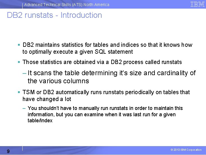 Advanced Technical Skills (ATS) North America DB 2 runstats - Introduction § DB 2