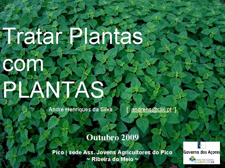 Tratar Plantas com PLANTAS André Henriques da Silva [ andrehs@clix. pt ] Outubro 2009