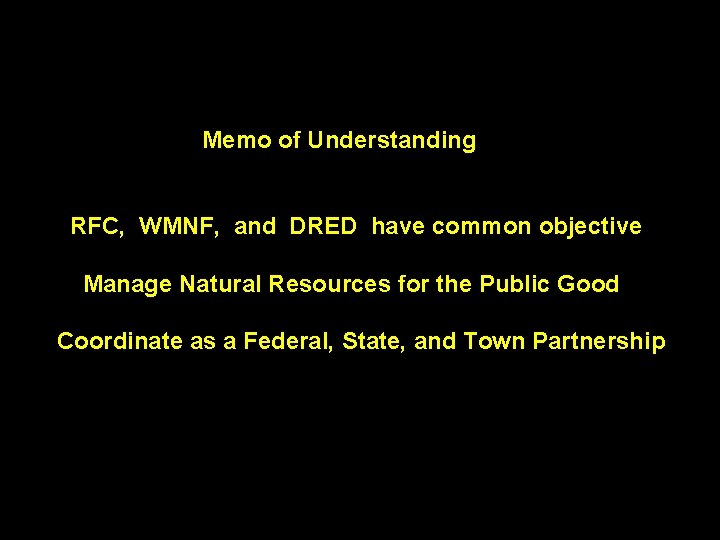 Memo of Understanding RFC, WMNF, and DRED have common objective Manage Natural Resources for