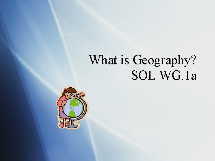 What is Geography? SOL WG. 1 a 