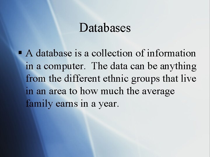 Databases § A database is a collection of information in a computer. The data