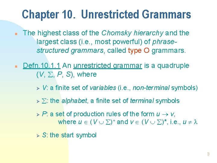 Chapter 10. Unrestricted Grammars n n The highest class of the Chomsky hierarchy and