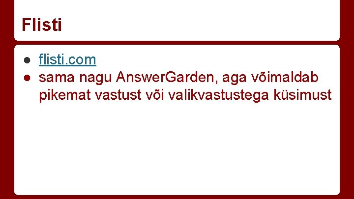 Flisti ● flisti. com ● sama nagu Answer. Garden, aga võimaldab pikemat vastust või