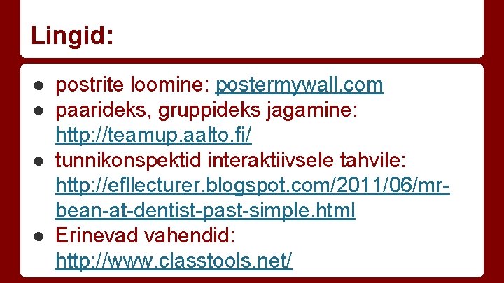 Lingid: ● postrite loomine: postermywall. com ● paarideks, gruppideks jagamine: http: //teamup. aalto. fi/