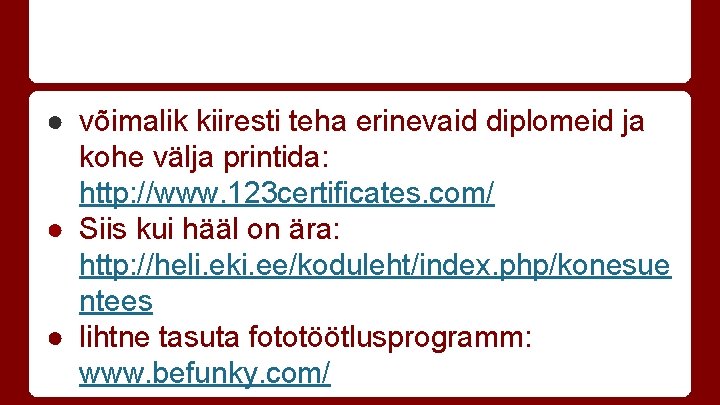 ● võimalik kiiresti teha erinevaid diplomeid ja kohe välja printida: http: //www. 123 certificates.