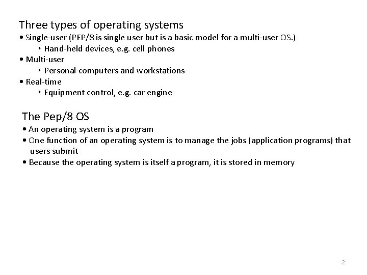 Three types of operating systems • Single-user (PEP/8 is single user but is a