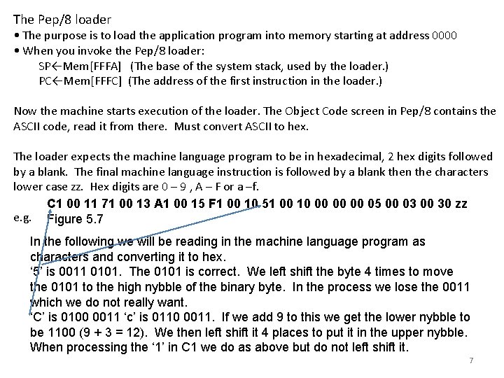 The Pep/8 loader • The purpose is to load the application program into memory