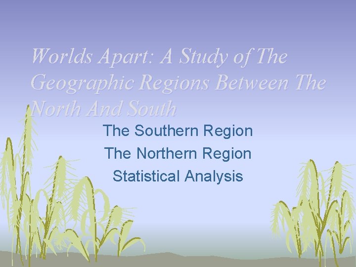 Worlds Apart: A Study of The Geographic Regions Between The North And South The