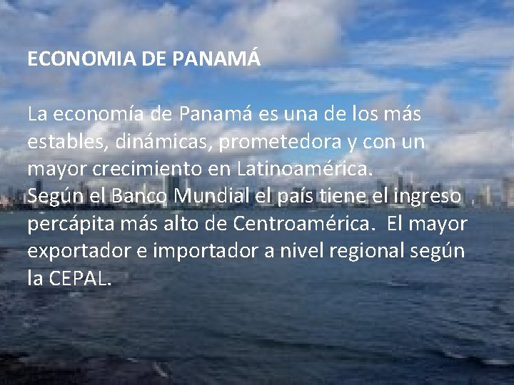 ECONOMIA DE PANAMÁ La economía de Panamá es una de los más estables, dinámicas,