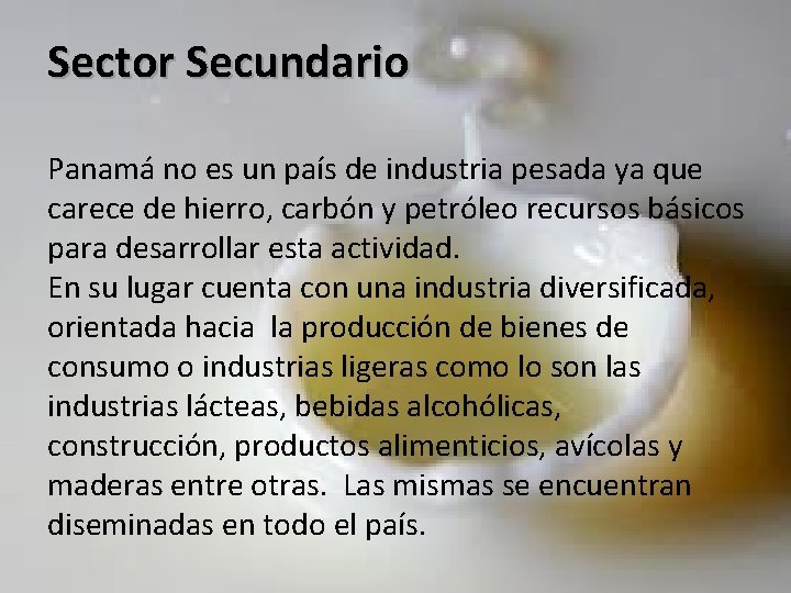 Sector Secundario Panamá no es un país de industria pesada ya que carece de