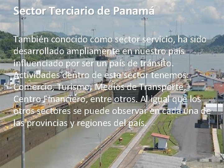 Sector Terciario de Panamá También conocido como sector servicio, ha sido desarrollado ampliamente en
